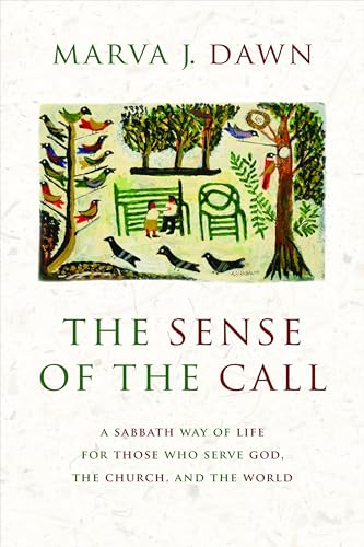 The Sense of the Call: A Sabbath Way of Life for Those Who Serve God, the Church, and the World