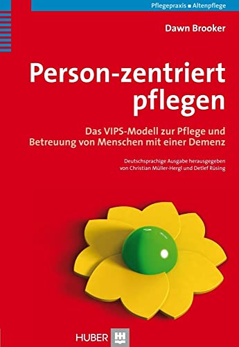 Person-zentriert pflegen. Das VIPS-Modell zur Pflege und Betreuung von Menschen mit einer Demenz von Hogrefe AG