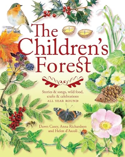 The Children's Forest: Stories and songs, wild food, crafts and celebrations ALL YEAR ROUND: Stories & Songs, Wild Food, Crafts & Celebrations (Crafts and Family Activities) von Hawthorn Press