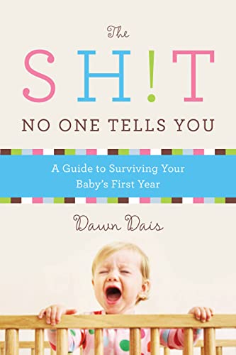 The Sh!t No One Tells You: A Guide to Surviving Your Baby's First Year (Sh!t No One Tells You, 1) von Seal Press (CA)