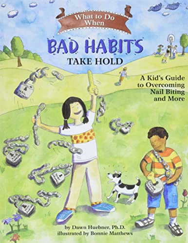 What to Do When Bad Habits Take Hold: A Kid's Guide to Overcoming Nail Biting and More (What to Do Guides for Kids, Band 6)