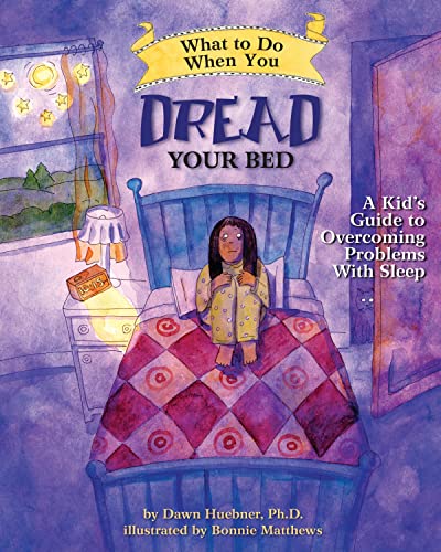 What to Do When You Dread Your Bed: A Kid's Guide to Overcoming Problems With Sleep (What-to-do Guides for Kids)