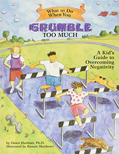 What to Do When You Grumble Too Much: A Kid's Guide to Overcoming Negativity (What to Do Guides for Kids) von Magination Press