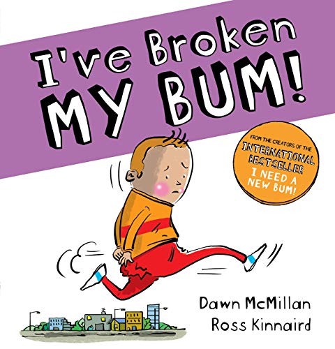 I've Broken My Bum: the second book in the bestselling New Bum picture book series (The New Bum Series)