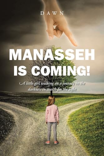 Manasseh Is Coming!: A little girl walking on a journey in the darkness in search for the light von Christian Faith Publishing