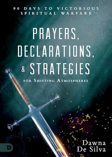 Prayers, Declarations, and Strategies for Shifting Atmospheres: 90 Days to Victorious Spiritual Warfare von Destiny Image