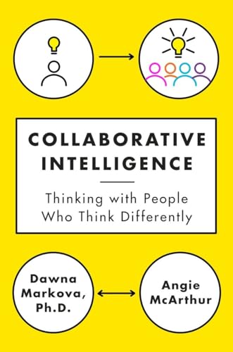 Collaborative Intelligence: Thinking with People Who Think Differently