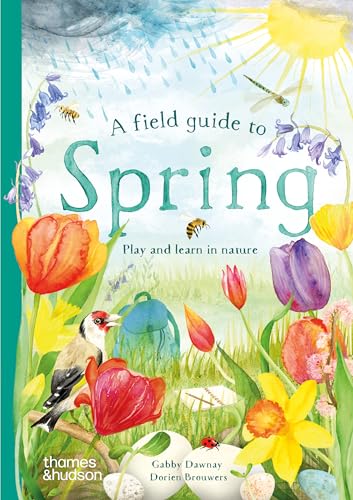 A Field Guide to Spring: Play and Learn in Nature (Wild by Nature) von Thames & Hudson Ltd