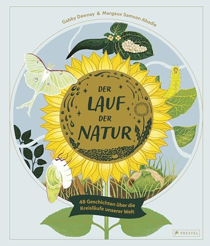 Der Lauf der Natur: 48 Geschichten über die Kreisläufe unserer Welt von Prestel Verlag