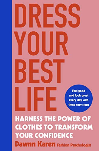 Dress Your Best Life: Harness the Power of Clothes To Transform Your Confidence von Penguin Life