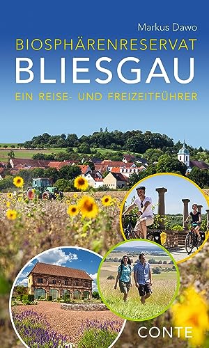 Biosphärenreservat Bliesgau: Ein Reise- und Freizeitführer: Entdecke den Süden des Saarlands: Reiseführer mit Wanderungen, Radtouren, Sehenswürdigkeiten und Ausflugszielen für Familien