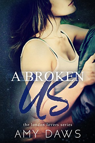 A Broken Us (London Lovers, Band 2)
