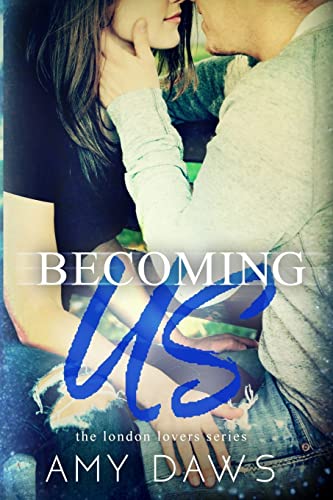 Becoming Us: College love never hurt so good (London Lovers, Band 1)