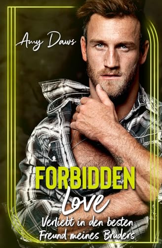 Forbidden Love - Verliebt in den besten Freund meines Bruders: Prickelnder Liebesroman (Überraschende Meet Cutes, Band 2) von Amy Daws, LLC