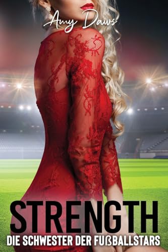 Strength - Die Schwester der Fußballstars: Sport-Liebesroman (Harris-Brüder-Reihe, Band 10) von Amy Daws, LLC