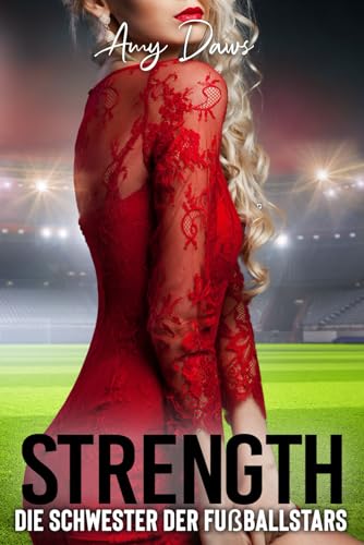 Strength - Die Schwester der Fußballstars: Sport-Liebesroman (Harris-Brüder-Reihe, Band 10)