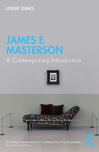 James F. Masterson: A Contemporary Introduction (Routledge Introductions to Contemporary Psychoanalysis) von Routledge