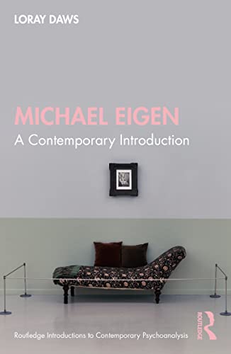 Michael Eigen: A Contemporary Introduction (Routledge Introductions to Contemporary Psychoanalysis)