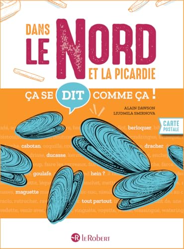 Ça se dit comme ça dans le Nord et la Picardie Ça se dit comme ça dans le Nord et la Picardie von LE ROBERT