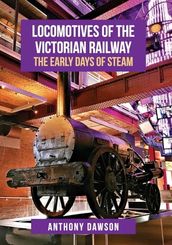 Locomotives of the Victorian Railway: The Early Days of Steam