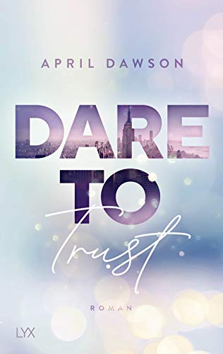 Dare to Trust: Roman (Dare-to-Trust-Reihe, Band 1) von LYX