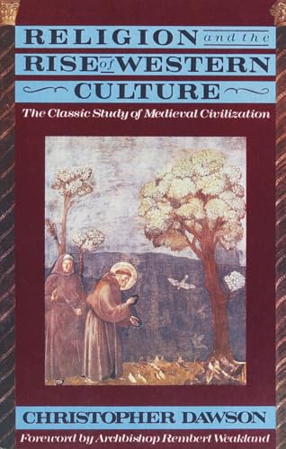 Religion and the Rise of Western Culture: The Classic Study of Medieval Civilization von Image