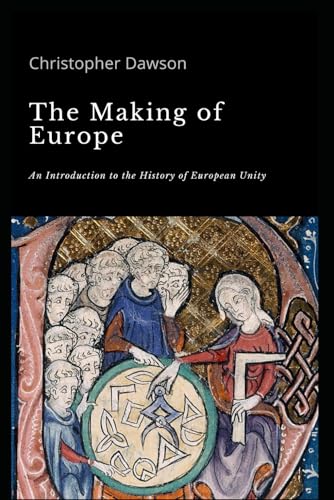 The Making of Europe: An Introduction to the History of European Unity (Works of Christopher Dawson) von Independently published