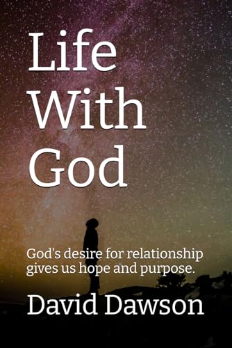 Life With God: God's desire for relationship gives us hope and purpose. von Independently published