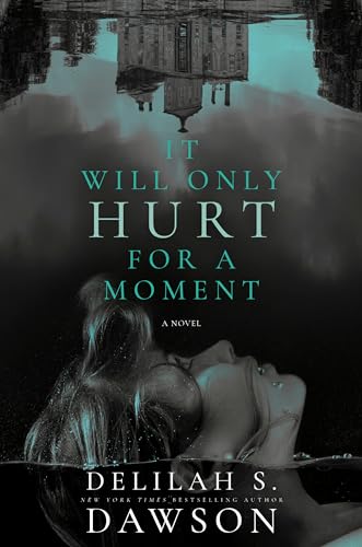 It Will Only Hurt for a Moment: A Novel von Del Rey