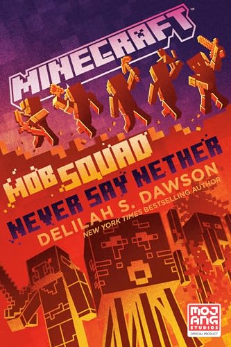 Minecraft: Mob Squad: Never Say Nether: An Official Minecraft Novel von Random House Worlds