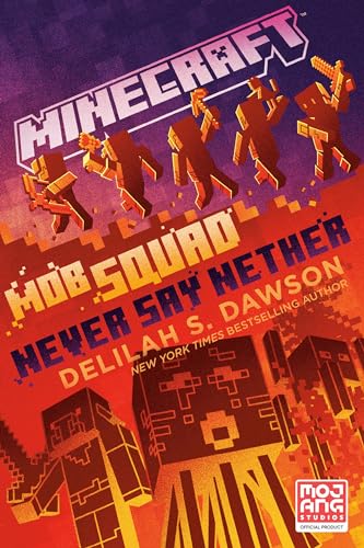 Minecraft: Mob Squad: Never Say Nether: An Official Minecraft Novel