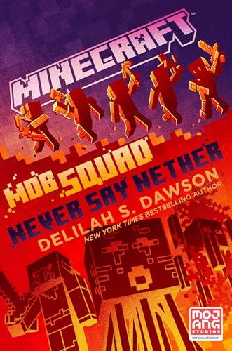 Minecraft: Mob Squad: Never Say Nether: An Official Minecraft Novel