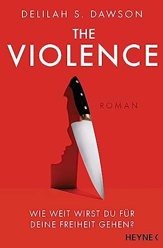 The Violence – Wie weit wirst du für deine Freiheit gehen?: Roman von HEYNE
