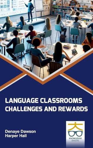 Language Classrooms: Challenges and Rewards Language Classrooms: Challenges and Rewards von Knowledge Bakers
