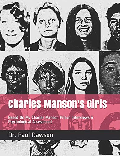 Charles Manson's Girls: Based On My Charles Manson Prison Interviews & Psychological Assessment von CREATESPACE