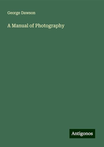 A Manual of Photography von Antigonos Verlag