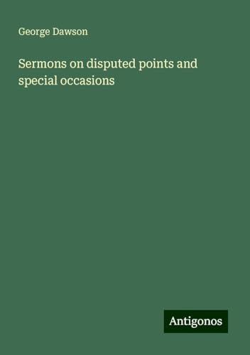 Sermons on disputed points and special occasions von Antigonos Verlag