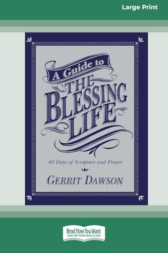 A Guide to the Blessing Life: 40 Days of Scripture and Prayer (16pt Large Print Format) von ReadHowYouWant
