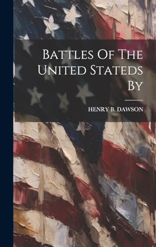 Battles Of The United Stateds By von Legare Street Press