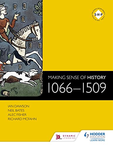 Making Sense of History: 1066-1509 Making Sense of History: 1066-1509
