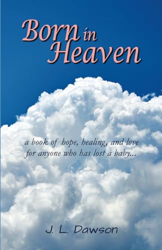 Born in Heaven: a book of hope, healing, and lovefor anyone who has lost a baby... von Michael Terence Publishing