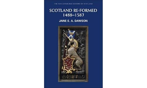 Scotland Re-Formed: 1488-1587 (The New Edinburgh History of Scotland) von Edinburgh University Press