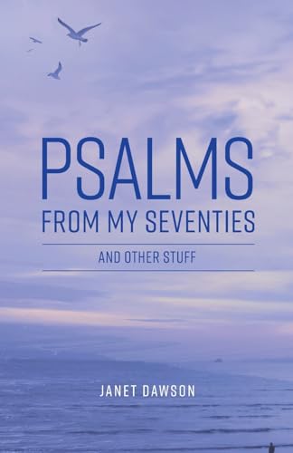 Psalms from my Seventies and other stuff von Freedom Publishing Company