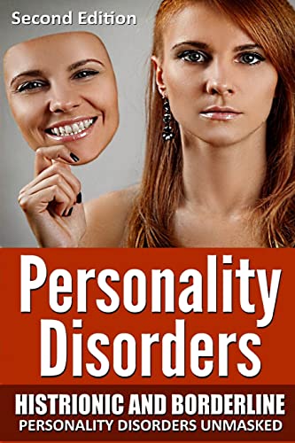 Personality Disorders: Histronic and Borderline Personality Disorders Unmasked von CREATESPACE