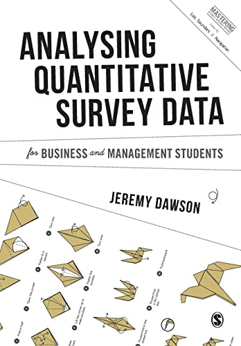 Analysing Quantitative Survey Data for Business and Management Students (Mastering Business Research Methods)
