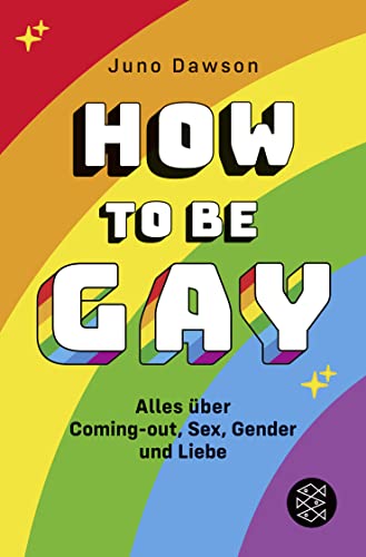 How to Be Gay. Alles über Coming-out, Sex, Gender und Liebe von FISCHERVERLAGE