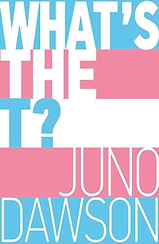 What's the T?: The no-nonsense guide to all things trans and/or non-binary for teens von Hachette Children's Book
