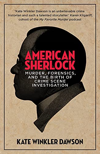 American Sherlock: Murder, forensics, and the birth of crime scene investigation American Sherlock: Murder, forensics, and the birth of crime scene investigation