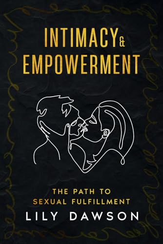 Intimacy & Empowerment: The Path to Sexual Fulfillment