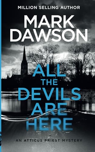 All the Devils Are Here (Atticus Priest Murder, Mystery and Crime Thrillers, Band 4) von Unputdownable